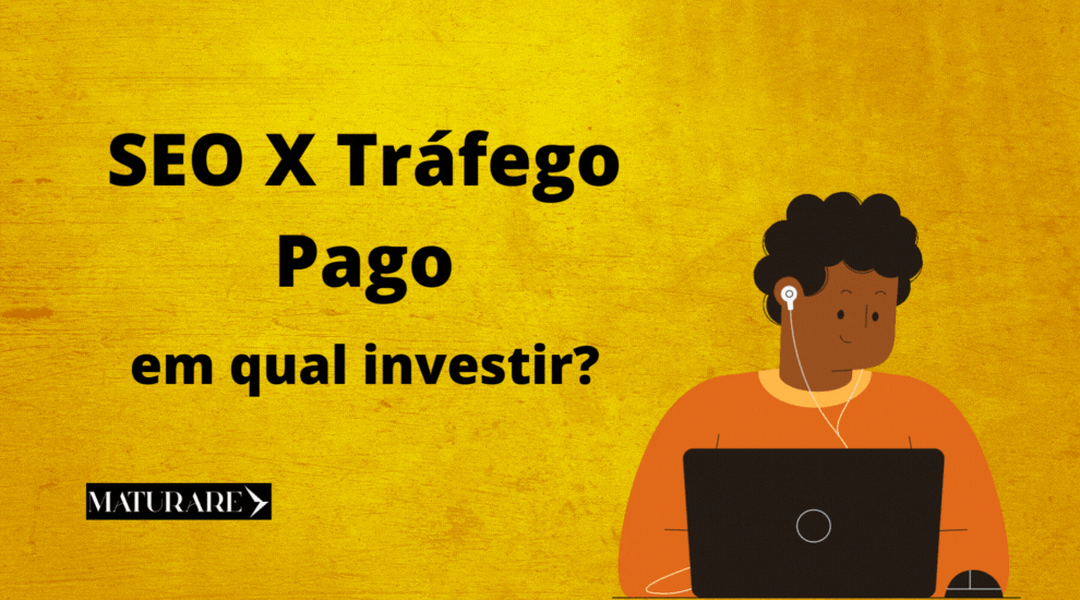 SEO x Tráfego Pago, em qual investir