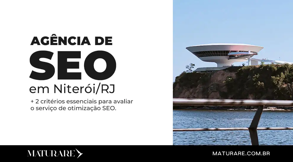 Maturare Agência de SEO Em Niterói | Onde Estamos.+[02] Critérios para avaliar o SEO.