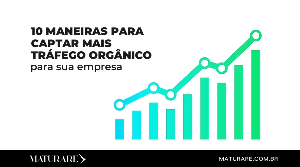 dicas formas de captar mais clientes com tráfego organico