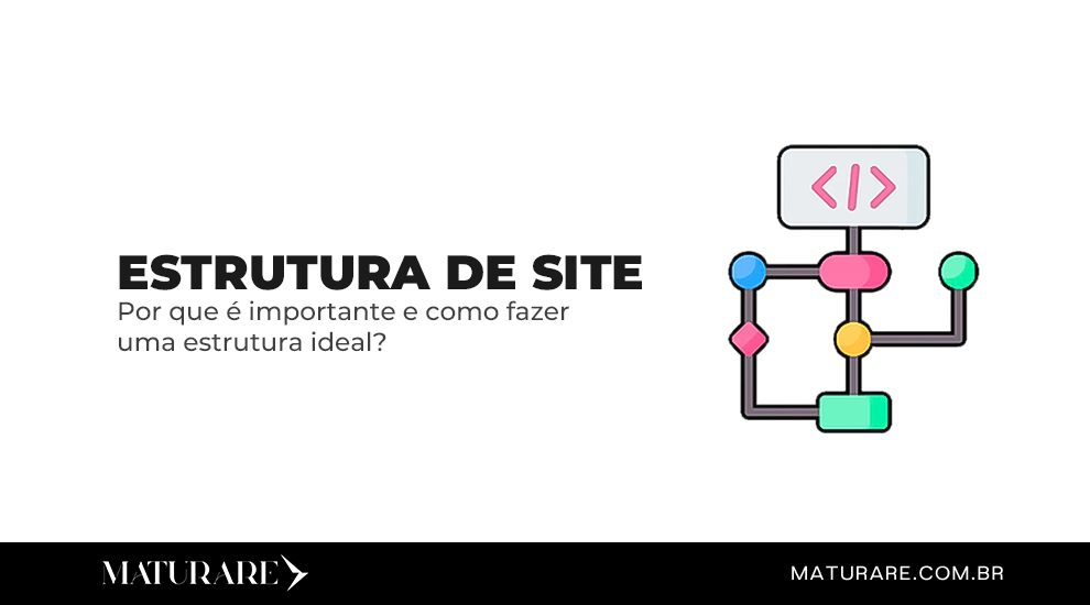 Estrutura de site: por que é importante e como fazer uma estrutura ideal?