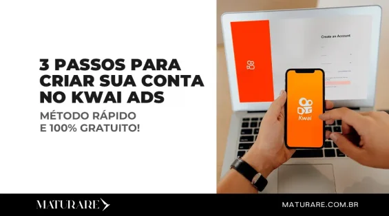 3 Passos Para Criar Sua Conta No Kwai Ads