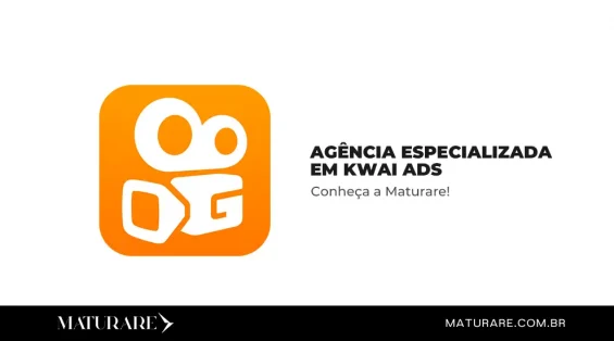 Agência Especializada em Kwai ADS | Conheça a Maturare