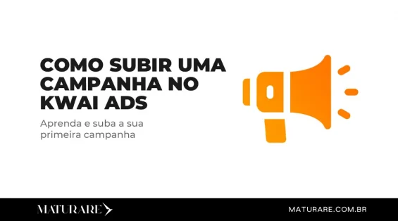 Como subir a primeira campanha do zero no Kwai ADS