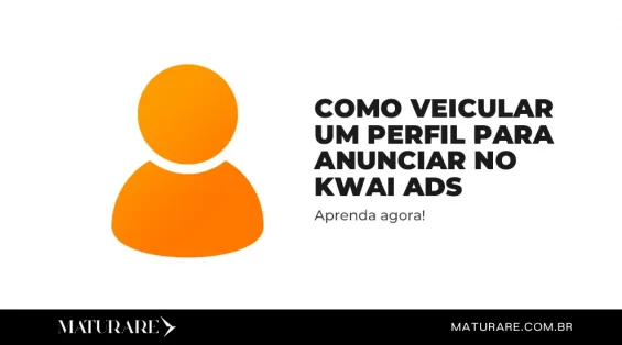 Como veicular um pergil para anunciar no Kwai ADS
