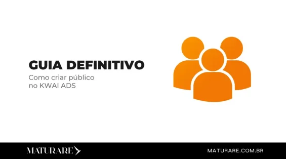 Guia Definitivo de Como criar público no KWAI ADS
